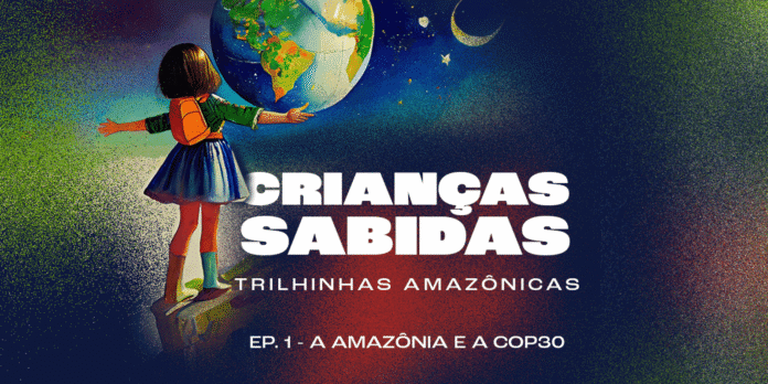 Illustration of a girl reaching toward a globe in space, with bold white title 'CRIANÇAS SÁBIDAS' and subtitle 'TRILHINHAS AMAZÔNICAS'.