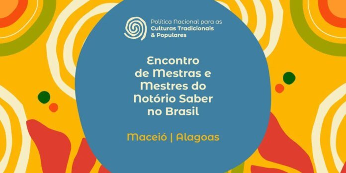 Banner announcing Encontro de Mestras e Mestres do Notório Saber no Brasil, em Maceió, Alagoas, com logo de Culturas Tradicionais e Poppulares sobre fundo colorido (amarelo e laranja).